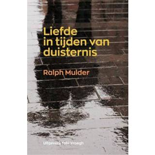 Liefde in tijden van duisternis - Ralph Mulder (ISBN: 9789078761808) 9789078761808