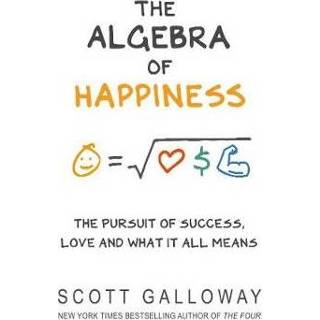 👉 Algebra Of Happiness - Scott Galloway 9781787632479