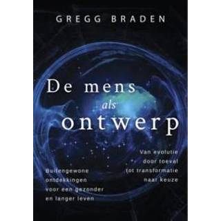 👉 De mens als ontwerp. van evolutie door toeval tot transformatie naar keuze : buitengewone ontdekkingen voor een gezonder en langer leven, Gregg Braden, Paperback