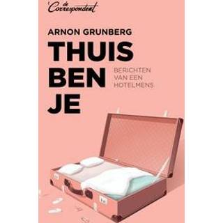 👉 Thuis ben je. berichten van een hotelmens, Grunberg, Arnon, Paperback