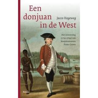 👉 Een donjuan in de West. het reisverslag 1792-1794 van koopmanszoon Pieter Groen, Jacco Hogeweg, Paperback