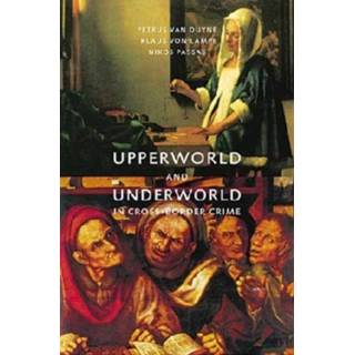 Upperworld and underworld in cross-border crime - Petrus Van Duyne, Klaus Von Lampe, Nikos Passas ebook 9789058508065