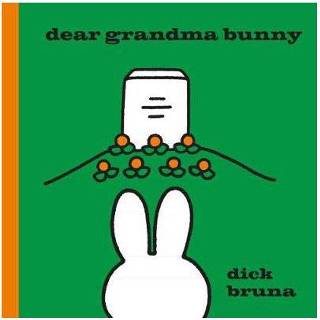 👉 Dear Grandma Bunny A Miffy Book - Dick Bruna 9781471120794