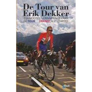 👉 De Tour van Erik Dekker. Zijn mooiste herinneringen aan France in 21 etappes, Dekker, Paperback 9789018045517