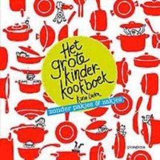 👉 Kinderkookboek kinderen Het grote kinderkookboek. zonder pakjes & zakjes, Karin Luiten, Hardcover 9789021679860