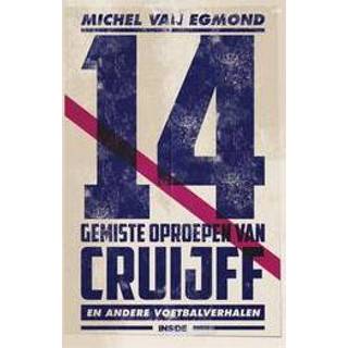 👉 Sportverhaal 14 gemiste oproepen van Cruijff. de beste sportverhalen Michel Egmond, Paperback 9789048849260