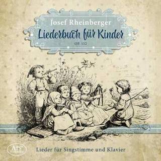 👉 Kinderen Josef Rheinberger: Liederbuch für Kinder, Op. 152 4260052385531
