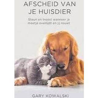 👉 Steun Afscheid van je huisdier. en troost wanneer maatje overlijdt jij rouwt, Kowalski, Gary, Paperback 9789020216165