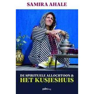 👉 De Spirituele Allochtoon & het Kusjeshuis. Samira Ahale, Paperback 9789493059245