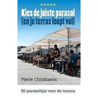 👉 Parasol Kies de juiste (en je terras loopt vol). Pierre Christiaens, Hardcover 9789492515155