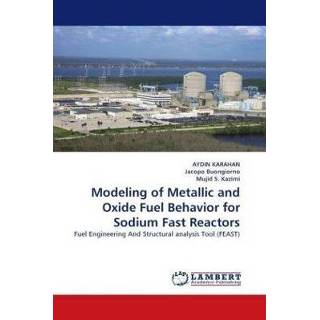 👉 Reactor Modeling of Metallic and Oxide Fuel Behavior for Sodium Fast Reactors 9783838332772