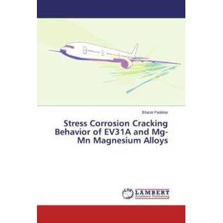 👉 Magnesium Stress Corrosion Cracking Behavior of EV31A and Mg-Mn Alloys 9783659582028