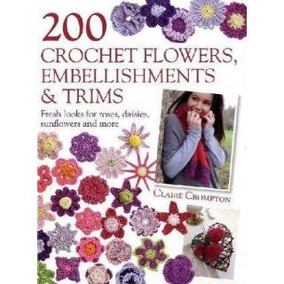👉 200 Crochet Flowers, Embellishments & Trims 9780715338438