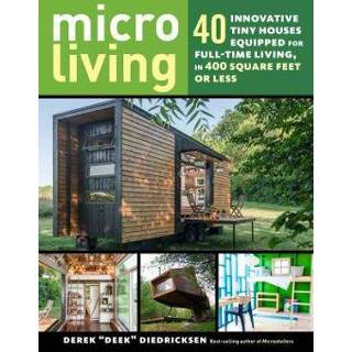 👉 Micro Living: 40 Innovative Tiny Houses Equipped for Full-Time Living, in 400 Square Feet or Less 9781612128764