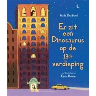 👉 Dino saurus Er zit een dinosaurus op de 13de verdieping - Wade Bradford (ISBN: 9789059569706) 9789059569706