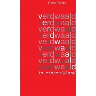 👉 Boek Verdwaald in misbruikland - Reina Tjerks (9463456546) 9789463456548