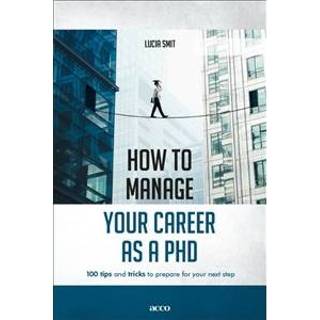 👉 Mannen How To Manage Your Career As A Phd - Lucia Smit 9789463442107