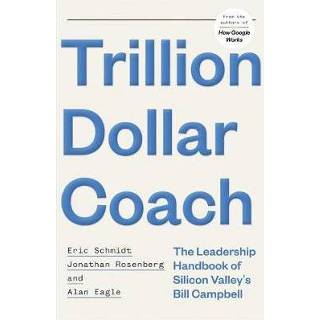 👉 Trillion Dollar Coach - Eric Schmidt 9781473675988