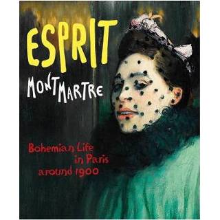 👉 Esprit Montmartre Bohemian Life In Paris Around 1900 - Max Hollein 9783777421971