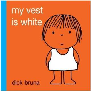 👉 Vest wit My Is White - Dick Bruna 9781849760751