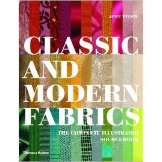 👉 Classic And Modern Fabrics The Complete Illustrated Sourcebook - Janet Wilson 9780500515075