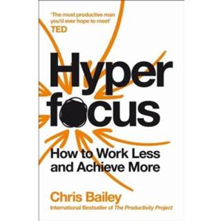 👉 Hyperfocus How To Work Less Achieve More - Chris Bailey 9781509866137