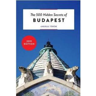 👉 500 Hidden Secrets Of Budapest - Andras Torok 9789460582172