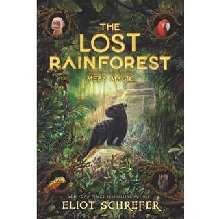 👉 The Lost Rainforest 1 Mez S Magic - Eliot Schrefer 9780062491138