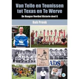 👉 Van Telle En Teunissen Tot Texas Te Werve De Haagse Voetbal Historie - Rob Pronk 9789492273369