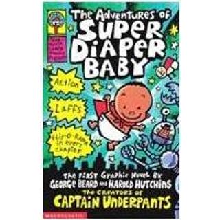 Pamper baby's The Adventures Of Super Diaper Baby - Dav Pilkey 9780439981613