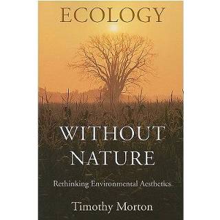 👉 Ecology Without Nature - Timothy Morton 9780674034853