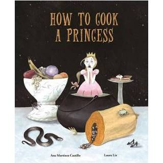 👉 How To Cook A Princess - Ana Martinez Castillo 9788494692642