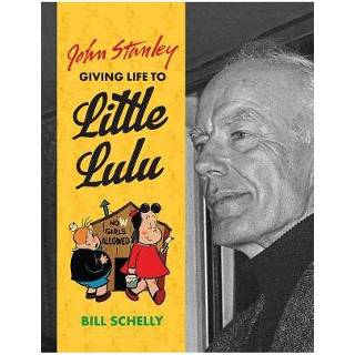 👉 John Stanley Giving Life To Little Lulu - Bill Schelly 9781606999905