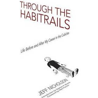 👉 Through The Habitrails Life Before And After My Career In Cubicles - Jeff Nicholson 9780486802862