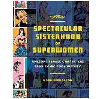 👉 The Spectacular Sisterhood Of Superwomen - Hope Nicholson 9781594749483