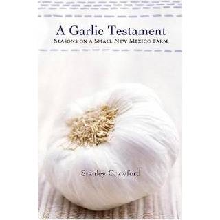 👉 A Garlic Testament - Stanley Crawford 9780826319609