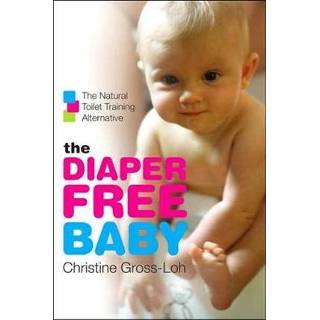 👉 Pamper baby's The Diaper Free Baby - Gross-Loh, Christine 9780061229701