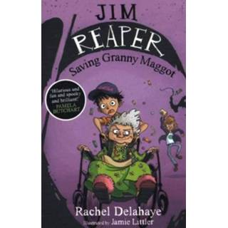 Reaper Jim Saving Granny Maggot - Rachel Delahaye 9781848124899