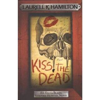 👉 Kiss The Dead - Laurell K. Hamilton 9780755389001