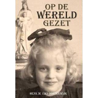 👉 Op De Wereld Gezet - Henk M. Van Oosterwijk 9789082020359