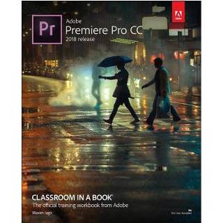 👉 Adobe Premiere Pro Cc Classroom In A Book 2018 Release - Jago, Maxim 9780134853239