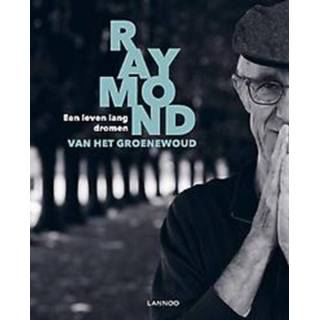 👉 Een leven lang dromen. Van het Groenewoud, Raymond, Hardcover 9789401465601