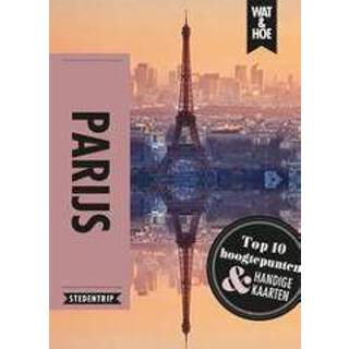 Parijs. Stedentrip, Wat & Hoe Paperback 9789021575087