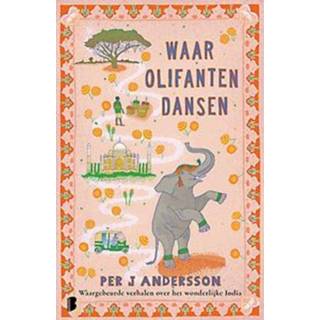 👉 Waargebeurde verhaal Waar olifanten dansen. verhalen over het wonderlijke India, Andersson, Per J., Paperback 9789022590157