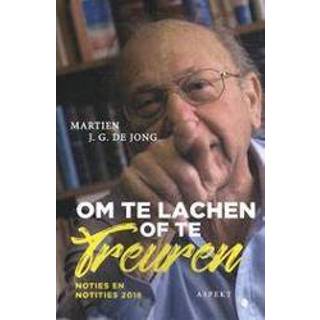 👉 Om te lachen of treuren. Noties en Notities 2018, Martien J.G. de Jong, Paperback 9789463387996