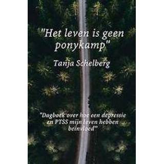 👉 Dagboek ''Het leven is geen ponykamp''. ''Dagboek over hoe een depressie en PTSS mijn hebben beïnvloed'', Schelberg, Tanja, Paperback 9789402196627