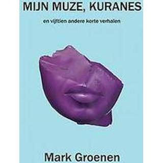 👉 Groenen Mijn muze, Kuranes. en vijftien andere korte verhalen, Mark Groenen, Paperback 9789463865579