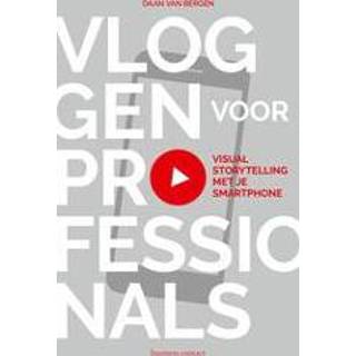👉 Smartphone Vloggen voor professionals. Visual storytelling met je smartphone, Van Bergen, Daan, Paperback 9789047013716