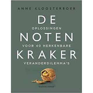 👉 Notenkraker De notenkraker. Oplossingen voor 40 herkenbare veranderdilemma's, Kloosterboer, Anne, Paperback 9789047013532