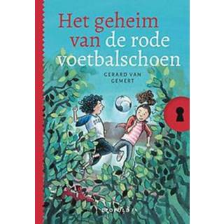 👉 Voetbalschoenen rode Het geheim van de voetbalschoen. Gemert, Gerard, Hardcover 9789025878900